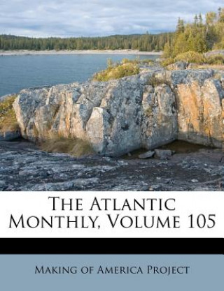 Knjiga The Atlantic Monthly, Volume 105 Making of America Project