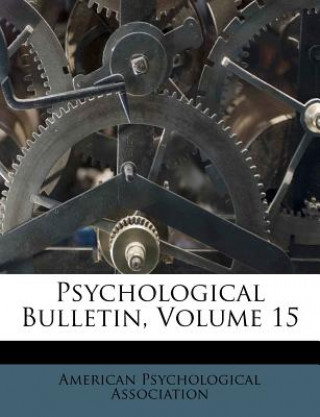 Kniha Psychological Bulletin, Volume 15 American Psychological Association