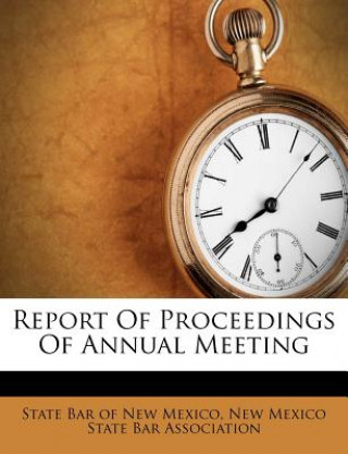 Könyv Report of Proceedings of Annual Meeting State Bar of New Mexico