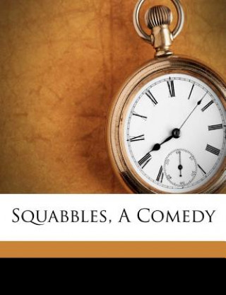 Kniha Squabbles, a Comedy Thomas Stanley Rogers