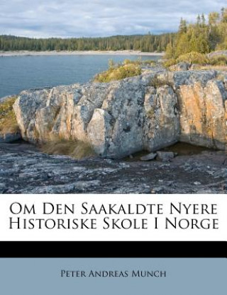 Buch Om Den Saakaldte Nyere Historiske Skole I Norge Peter Andreas Munch