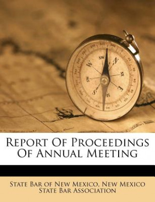 Könyv Report of Proceedings of Annual Meeting State Bar of New Mexico