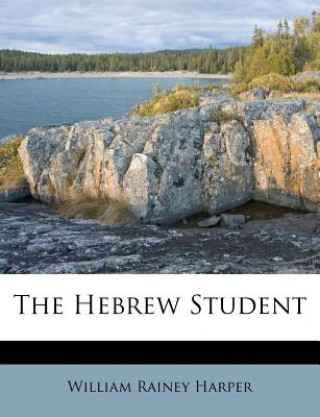 Kniha The Hebrew Student William Rainey Harper