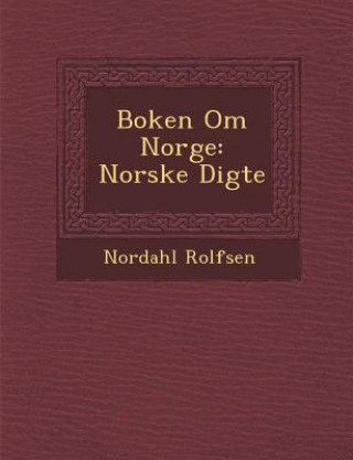 Kniha Boken Om Norge: Norske Digte Nordahl Rolfsen