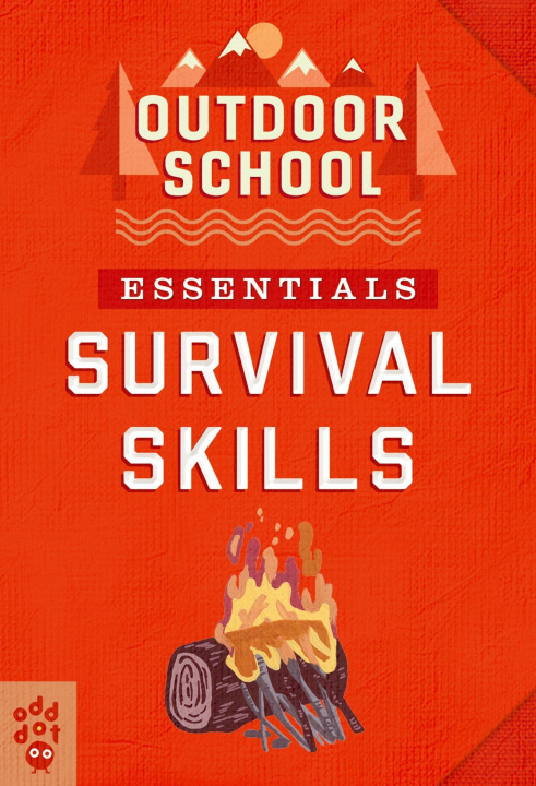 Kniha Outdoor School Essentials: Survival Skills Odd Dot