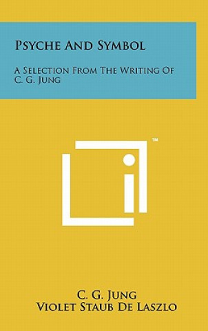 Knjiga Psyche And Symbol: A Selection From The Writing Of C. G. Jung C. G. Jung