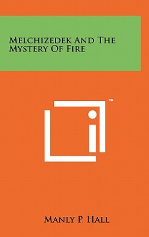 Book Melchizedek And The Mystery Of Fire Manly P. Hall