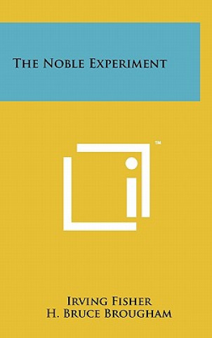 Книга The Noble Experiment Irving Fisher