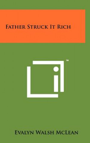 Книга Father Struck It Rich Evalyn Walsh McLean