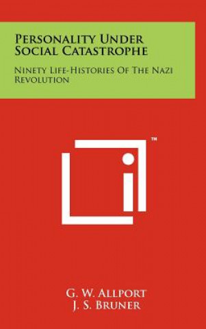 Kniha Personality Under Social Catastrophe: Ninety Life-Histories of the Nazi Revolution G. W. Allport