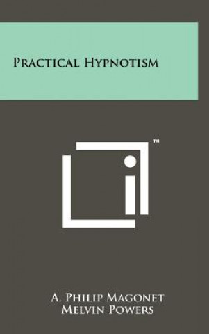 Knjiga Practical Hypnotism A. Philip Magonet