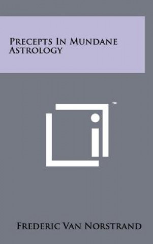 Kniha Precepts in Mundane Astrology Frederic Van Norstrand