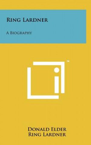 Buch Ring Lardner: A Biography Donald Elder
