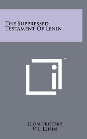 Carte The Suppressed Testament of Lenin Leon Trotsky