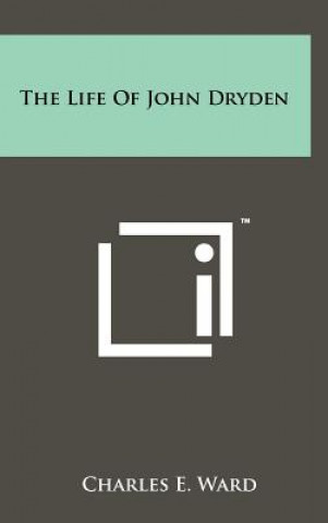 Kniha The Life of John Dryden Charles E. Ward