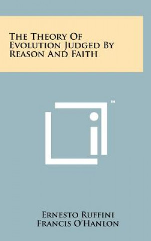 Книга The Theory Of Evolution Judged By Reason And Faith Ernesto Ruffini