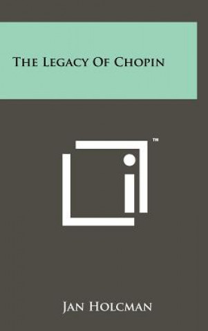 Carte The Legacy of Chopin Jan Holcman