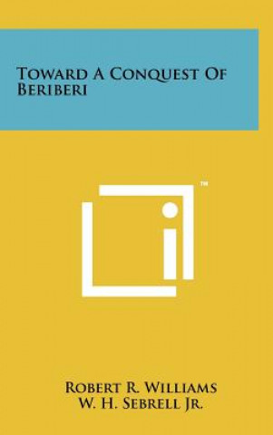 Knjiga Toward a Conquest of Beriberi Robert R. Williams