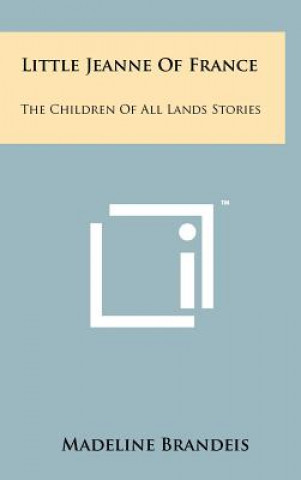 Książka Little Jeanne of France: The Children of All Lands Stories Madeline Brandeis