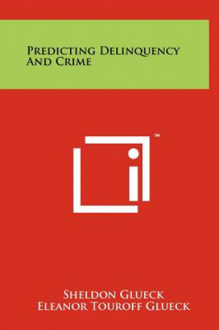 Книга Predicting Delinquency and Crime Sheldon Glueck