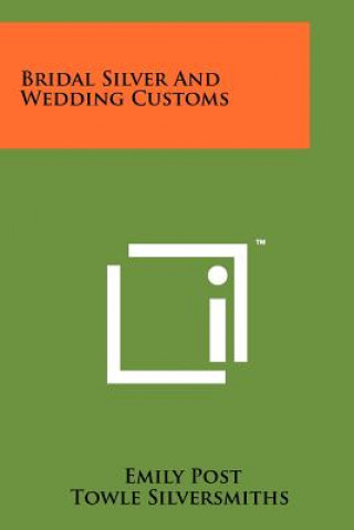 Kniha Bridal Silver and Wedding Customs Emily Post