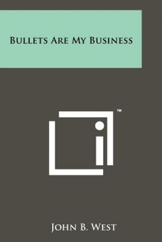 Buch Bullets Are My Business John B. West