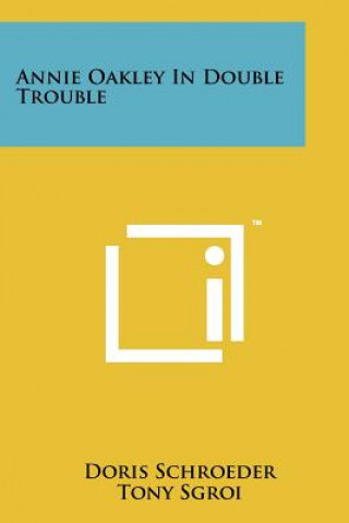 Kniha Annie Oakley in Double Trouble Doris Schroeder