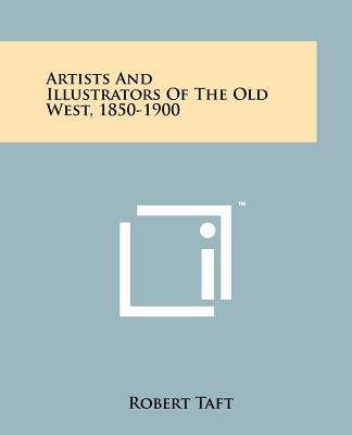 Kniha Artists and Illustrators of the Old West, 1850-1900 Robert Taft