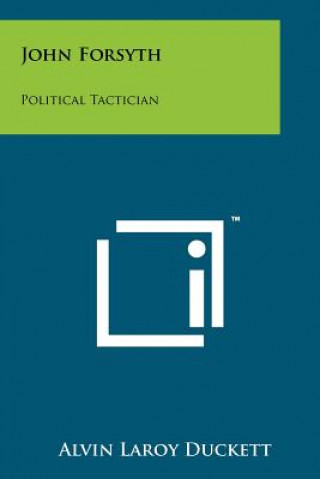 Carte John Forsyth: Political Tactician Alvin Laroy Duckett
