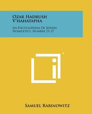 Kniha Ozar Hadrush V'Hahatapha: An Encyclopedia of Jewish Homiletics, Number 21-27 Samuel Rabinowitz