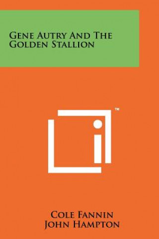 Kniha Gene Autry and the Golden Stallion Cole Fannin
