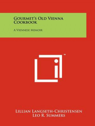 Knjiga Gourmet's Old Vienna Cookbook: A Viennese Memoir Lillian Langseth-Christensen