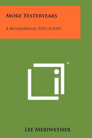 Knjiga More Yesteryears: A Biographical Post Script Lee Meriwether