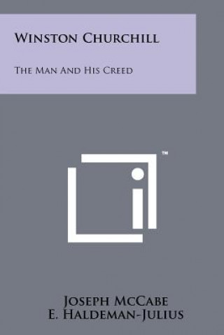 Kniha Winston Churchill: The Man and His Creed Joseph McCabe