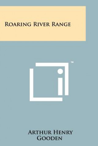 Book Roaring River Range Arthur Henry Gooden