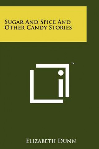 Kniha Sugar and Spice and Other Candy Stories Elizabeth Dunn