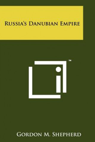 Kniha Russia's Danubian Empire Gordon M. Shepherd