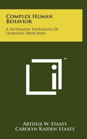Kniha Complex Human Behavior: A Systematic Extension of Learning Principles Arthur W. Staats