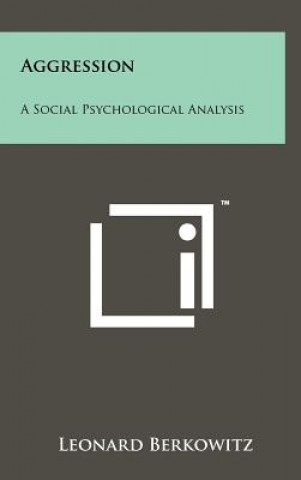 Könyv Aggression: A Social Psychological Analysis Leonard Berkowitz