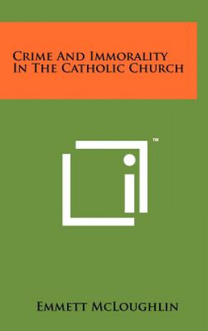 Книга Crime and Immorality in the Catholic Church Emmett McLoughlin