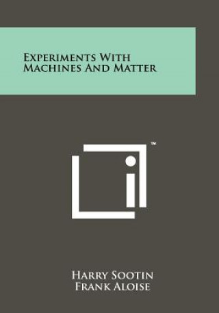 Книга Experiments with Machines and Matter Harry Sootin