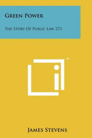 Kniha Green Power: The Story of Public Law 273 James Stevens