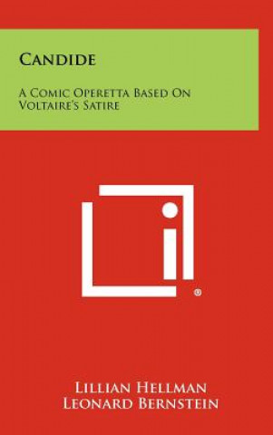 Könyv Candide: A Comic Operetta Based On Voltaire's Satire Lillian Hellman