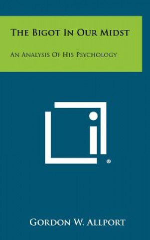 Book The Bigot in Our Midst: An Analysis of His Psychology Gordon W. Allport