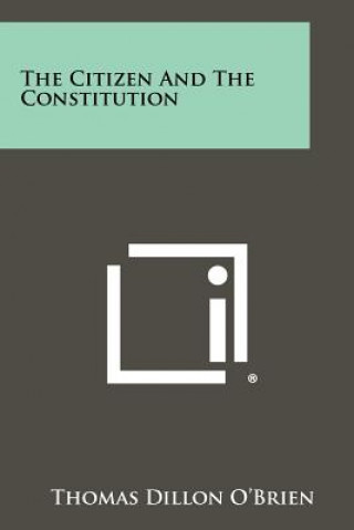 Kniha The Citizen and the Constitution Thomas Dillon O'Brien