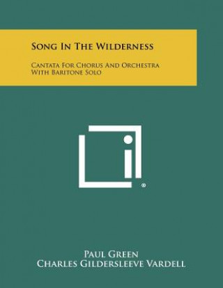 Książka Song in the Wilderness: Cantata for Chorus and Orchestra with Baritone Solo Paul Green