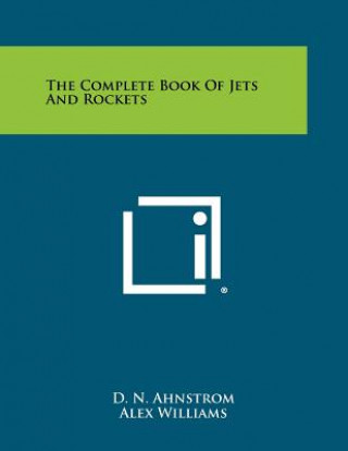 Kniha The Complete Book of Jets and Rockets D. N. Ahnstrom