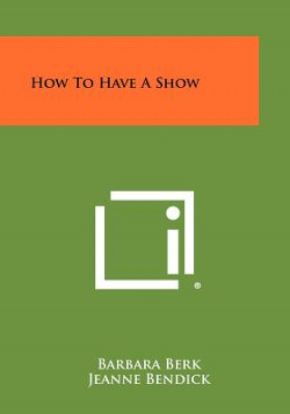 Könyv How to Have a Show Barbara Berk