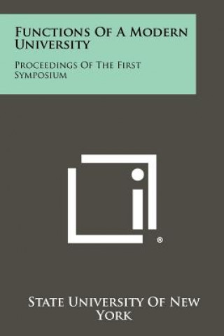 Kniha Functions of a Modern University: Proceedings of the First Symposium State University of New York