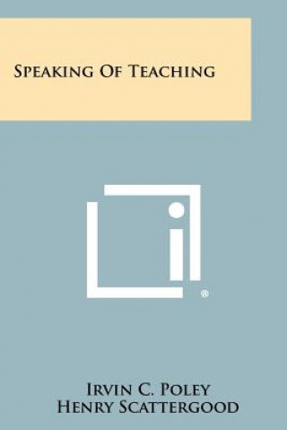 Book Speaking of Teaching Irvin C. Poley